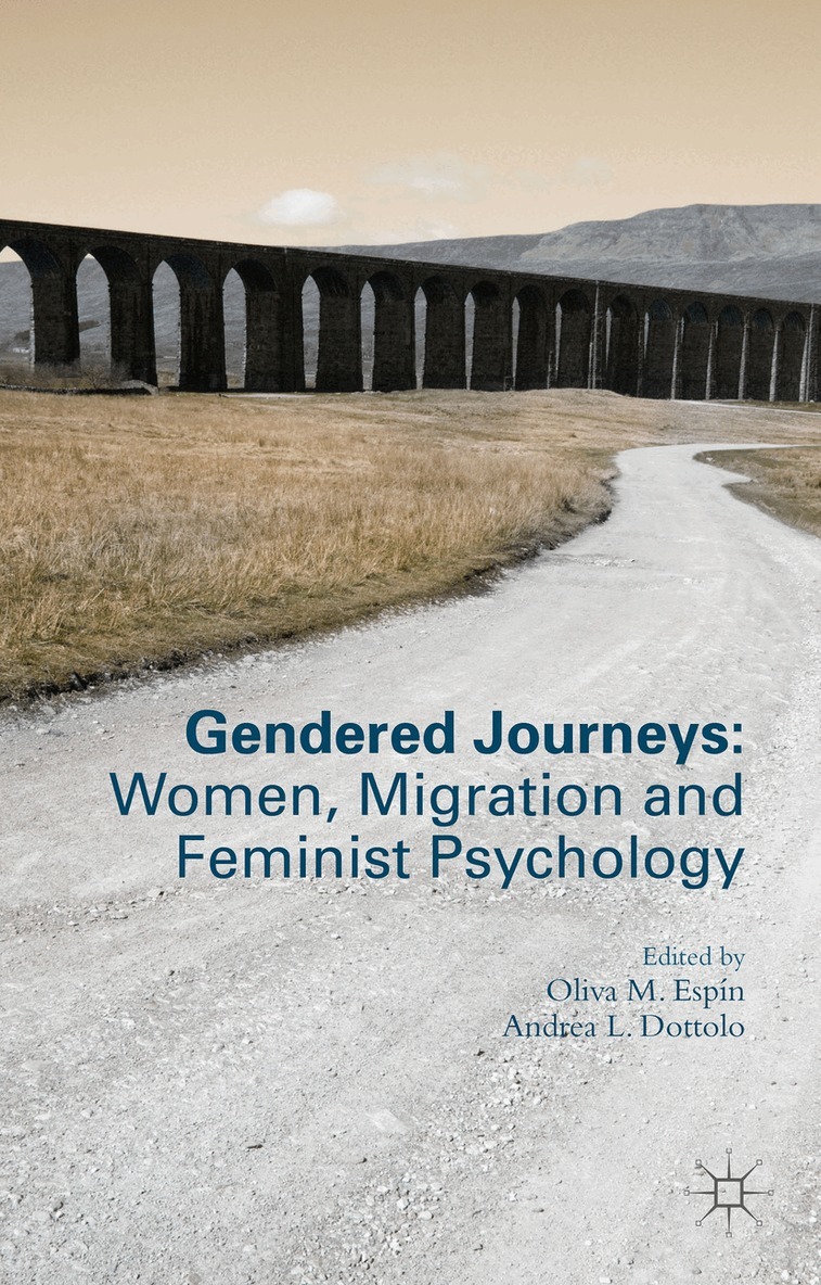 Oliva M. Espín, A. Dottolo - Gendered Journeys: Women, Migration and Feminist Psychology, Inbunden
