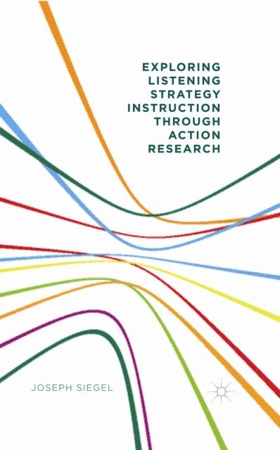 Joseph Siegel - Exploring Listening Strategy Instruction through Action Research, E-bok