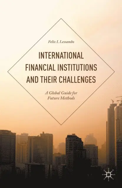 Felix I. Lessambo - International Financial Institutions and Their Challenges, E-bok. Tillgänglighet: Lägg i varukorg