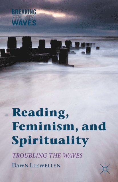 Dawn Llewellyn - Reading, Feminism, and Spirituality, E-bok