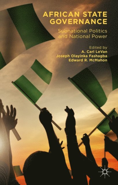 Edward R. McMahon, Joseph Olayinka Fashagba, A. Carl LeVan - African State Governance, E-bok