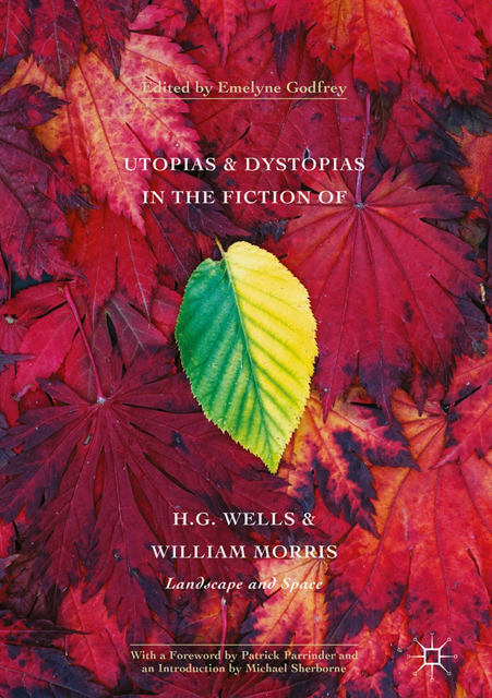 Emelyne Godfrey - Utopias and Dystopias in the Fiction of H. G. Wells and William Morris, E-bok