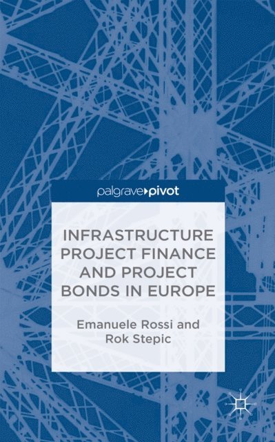Rok Stepic, E. Rossi - Infrastructure Project Finance and Project Bonds in Europe, E-bok