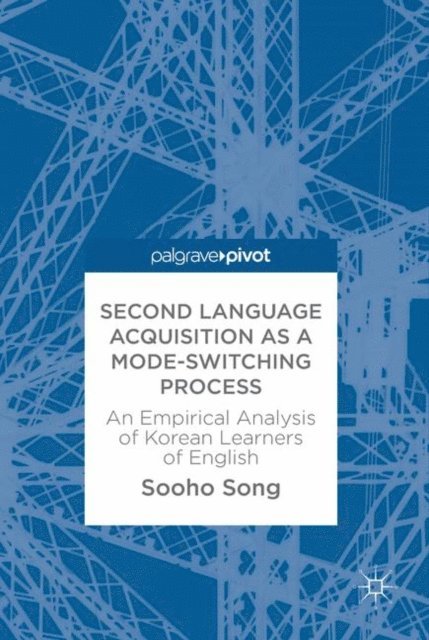 Sooho Song - Second Language Acquisition as a Mode-Switching Process, E-bok
