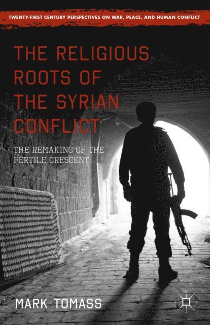Mark Tomass - Religious Roots of the Syrian Conflict, E-bok