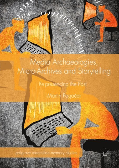 Martin Pogacar - Media Archaeologies, Micro-Archives and Storytelling, E-bok