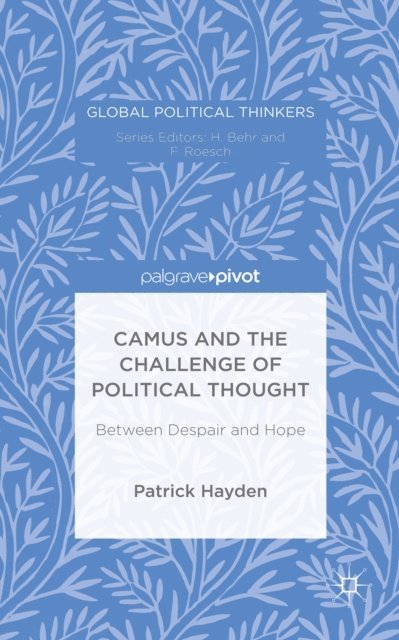 P. Hayden - Camus and the Challenge of Political Thought, E-bok