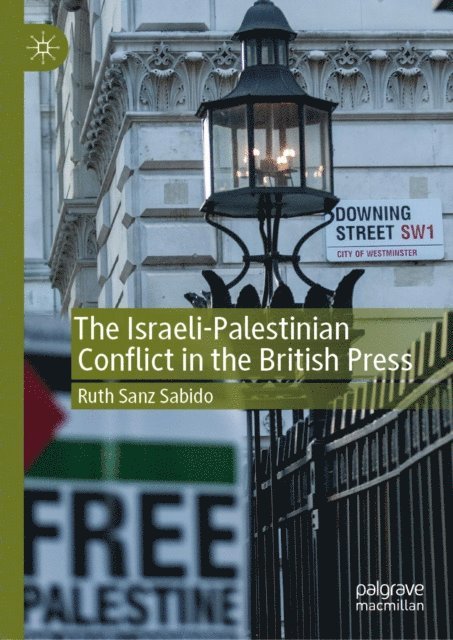 Ruth Sanz Sabido - Israeli-Palestinian Conflict in the British Press, E-bok