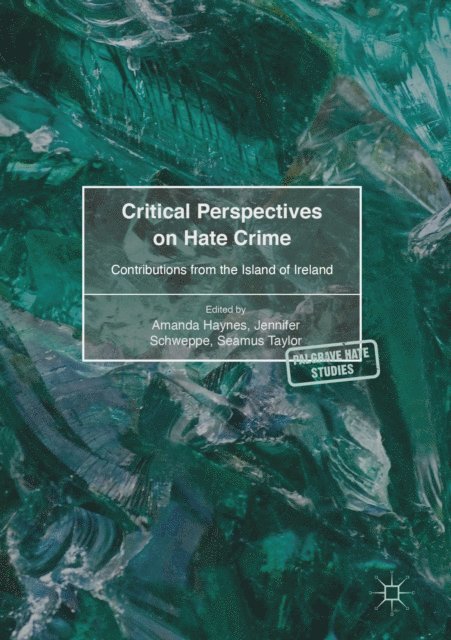 Seamus Taylor, Jennifer Schweppe, Amanda Haynes - Critical Perspectives on Hate Crime, E-bok