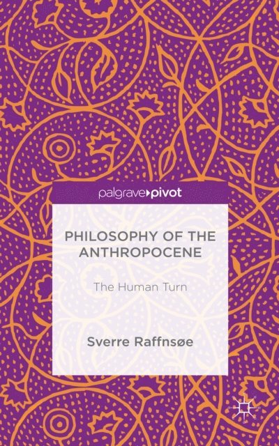 Sverre Raffnsoe - Philosophy of the Anthropocene, E-bok