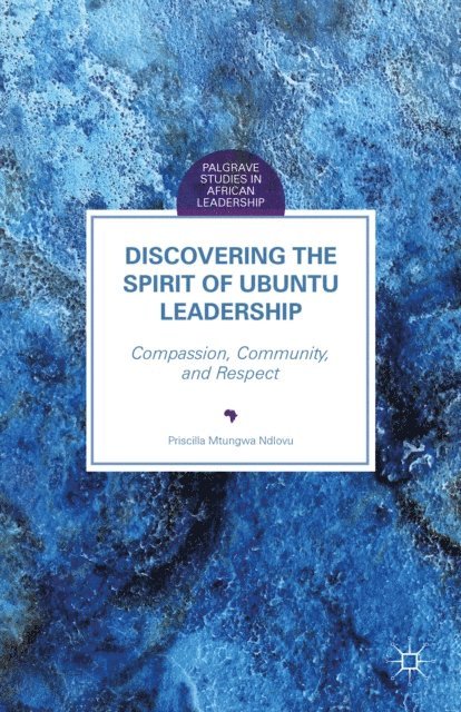 Priscilla Mtungwa Ndlovu - Discovering the Spirit of Ubuntu Leadership, E-bok