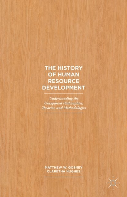 Matthew W. Gosney, Claretha Hughes - History of Human Resource Development, E-bok