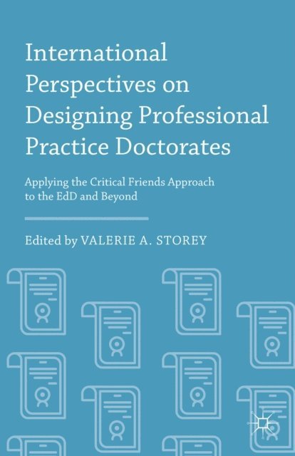 Valerie A. Storey - International Perspectives on Designing Professional Practice Doctorates, E-bok