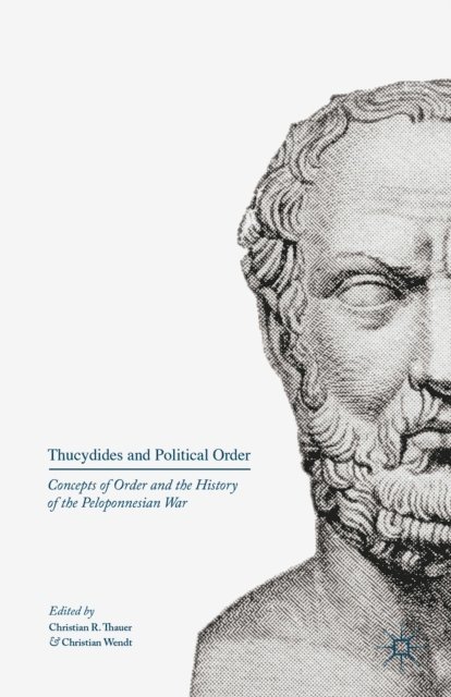Christian Wendt, Christian R. Thauer - Thucydides and Political Order, E-bok