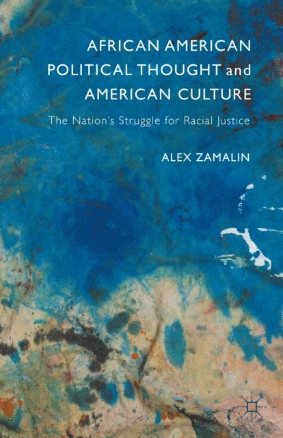 Alex Zamalin - African American Political Thought and American Culture, E-bok