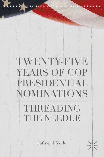 Jeffrey J. Volle - Twenty-Five Years of GOP Presidential Nominations, E-bok