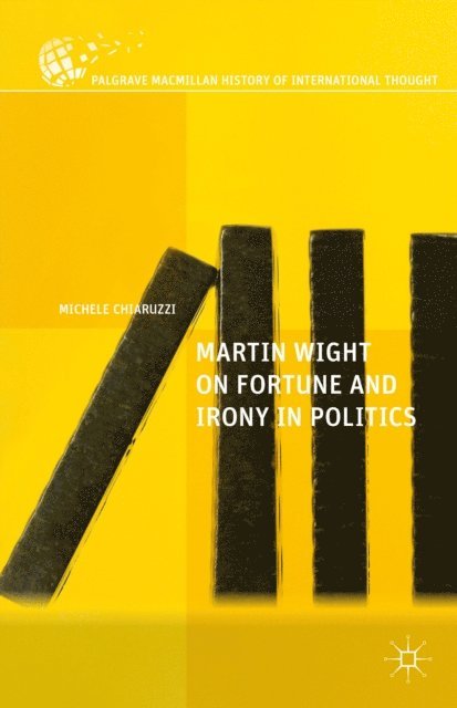 M. Chiaruzzi - Martin Wight on Fortune and Irony in Politics, E-bok