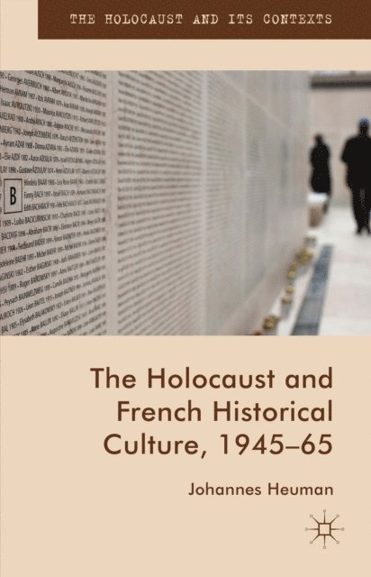 Johannes Heuman - Holocaust and French Historical Culture, 1945-65, E-bok