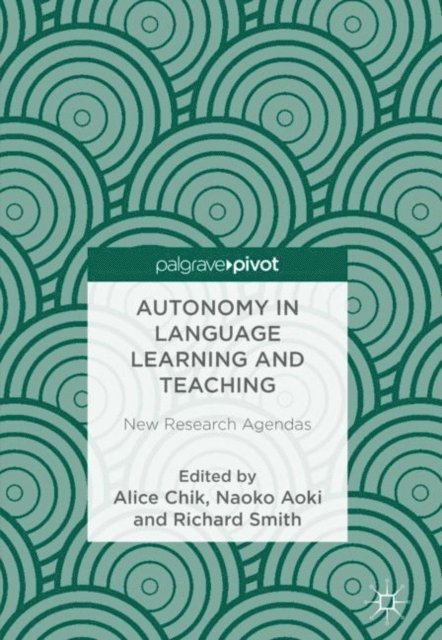 Richard Smith, Naoko Aoki, Alice Chik - Autonomy in Language Learning and Teaching, E-bok