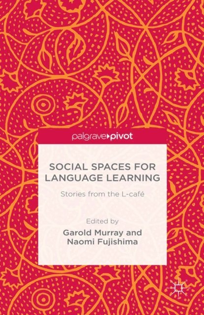 Garold Murray, N. Fujishima - Social Spaces for Language Learning, E-bok