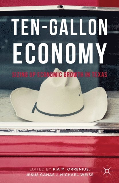 Michael Weiss, Jesus Canas, Pia M. Orrenius - Ten-Gallon Economy, E-bok