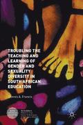 Troubling the Teaching and Learning of Gender and Sexuality Diversity in South African Education