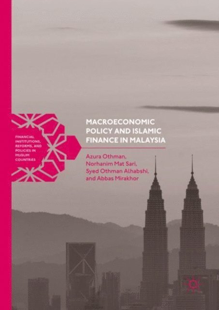 Abbas Mirakhor, Syed Othman Alhabshi, Norhanim Mat Sari, Azura Othman - Macroeconomic Policy and Islamic Finance in Malaysia, E-bok