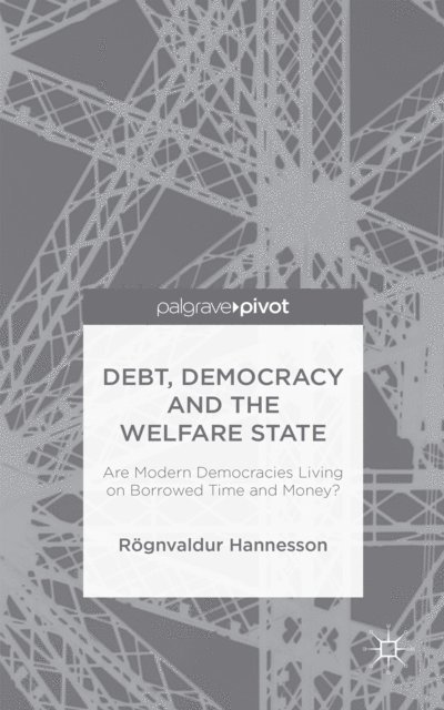 R. Hannesson - Debt, Democracy and the Welfare State, E-bok. Tillgänglighet: Lägg i varukorg
