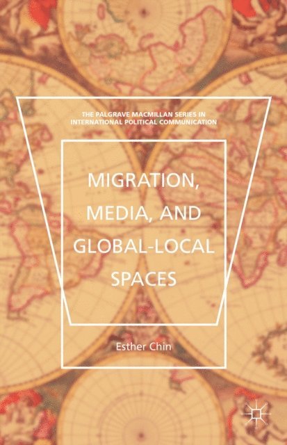Esther Chin - Migration, Media, and Global-Local Spaces, E-bok