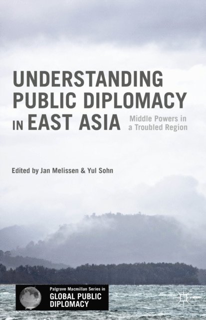Yul Sohn, Jan Melissen - Understanding Public Diplomacy in East Asia, E-bok