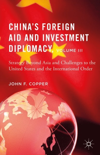 John F. Copper - China's Foreign Aid and Investment Diplomacy, Volume III, E-bok