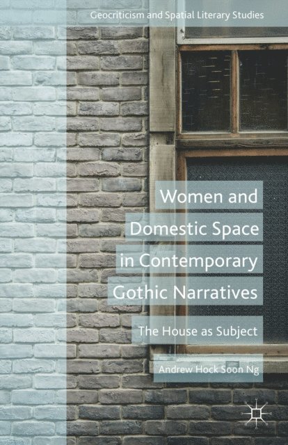 A. Soon - Women and Domestic Space in Contemporary Gothic Narratives, E-bok