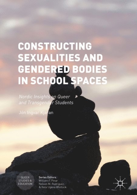 Jon Ingvar Kjaran - Constructing Sexualities and Gendered Bodies in School Spaces, E-bok