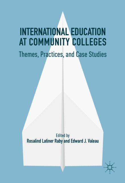 Edward J. Valeau, Rosalind Latiner Raby - International Education at Community Colleges, E-bok