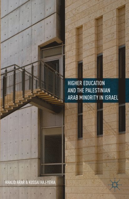 Kussai Haj-Yehia, Khalid Arar - Higher Education and the Palestinian Arab Minority in Israel, E-bok