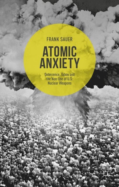 Frank Sauer - Atomic Anxiety, E-bok