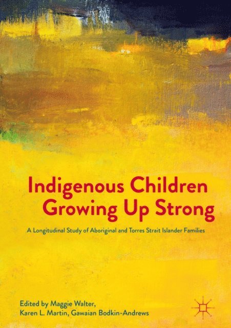 Gawaian Bodkin-Andrews, Karen L. Martin, Maggie Walter - Indigenous Children Growing Up Strong, E-bok