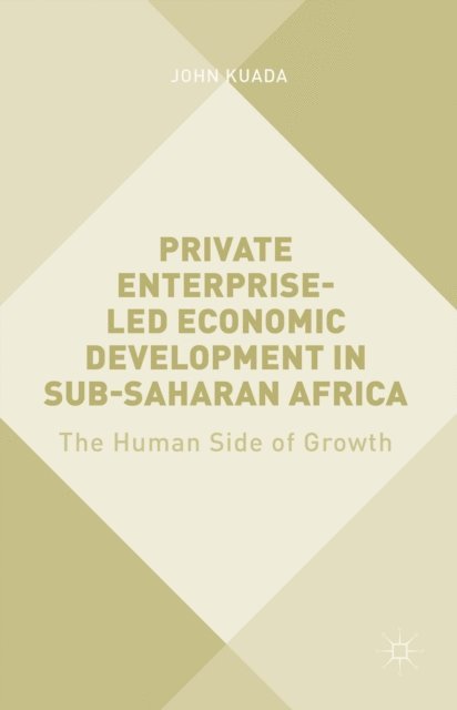 John Kuada - Private Enterprise-Led Economic Development in Sub-Saharan Africa, E-bok