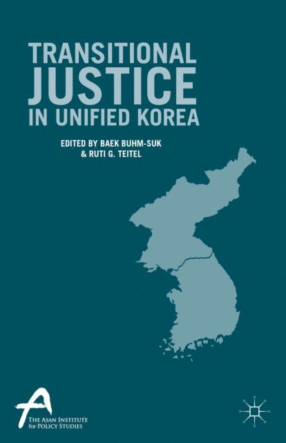 Baek Buhm-Suk, Ruti G. Teitel - Transitional Justice in Unified Korea, E-bok