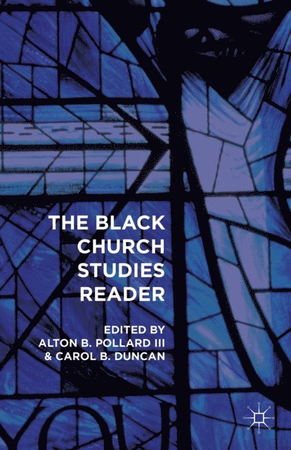Carol B. Duncan, Alton B. Pollard - Black Church Studies Reader, E-bok