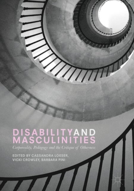 Barbara Pini, Vicki Crowley, Cassandra Loeser - Disability and Masculinities, E-bok