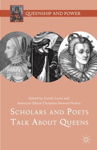Christine Stewart-Nunez, Carole Levin - Scholars and Poets Talk About Queens, E-bok