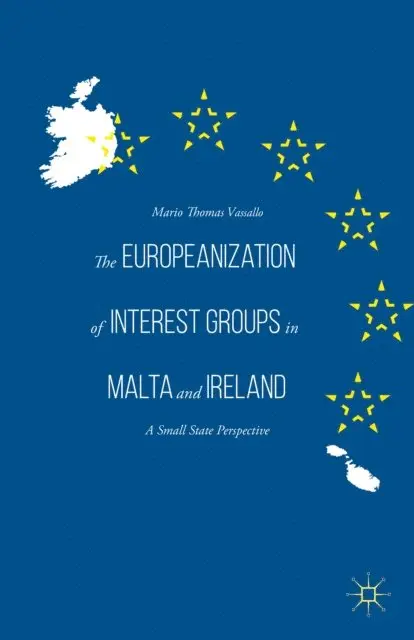 Mario Thomas Vassallo - Europeanization of Interest Groups in Malta and Ireland, E-bok. Tillgänglighet: Lägg i varukorg