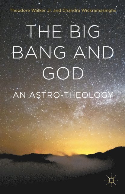 Theodore Walker, Chandra Wickramasinghe - Big Bang and God, E-bok