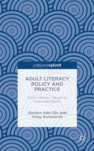 Gordon Ade-Ojo, Vicky Duckworth - Adult Literacy Policy and Practice, E-bok