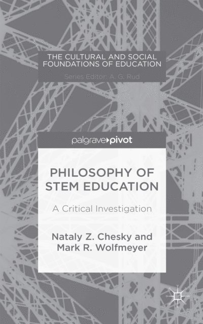 Mark R. Wolfmeyer, Nataly Z. Chesky - Philosophy of STEM Education, E-bok