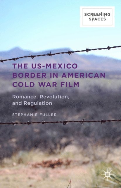 Stephanie Fuller - US-Mexico Border in American Cold War Film, E-bok