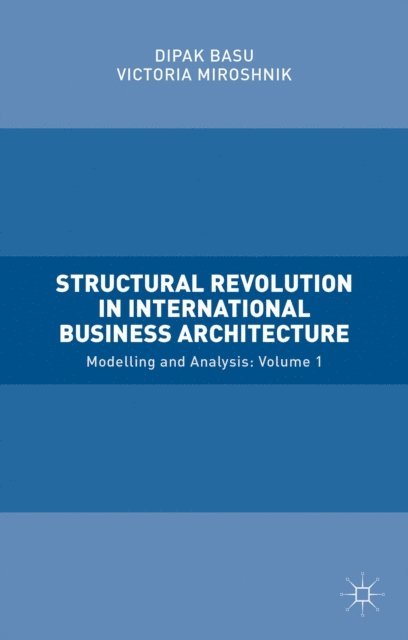 Dipak Basu, Victoria Miroshnik - Structural Revolution in International Business Architecture, Volume 1, E-bok