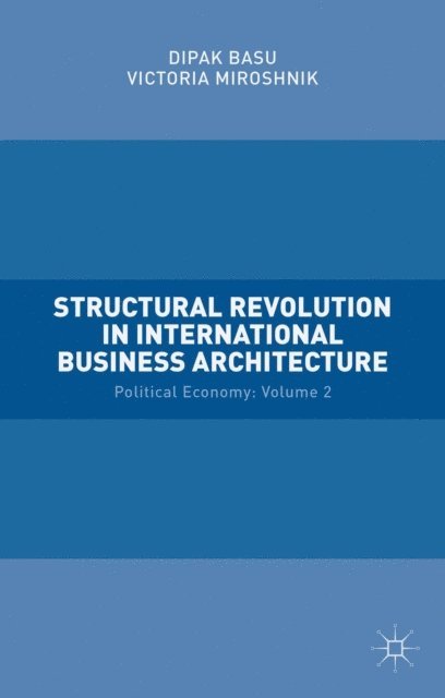 Dipak Basu, Victoria Miroshnik - Structural Revolution in International Business Architecture, E-bok