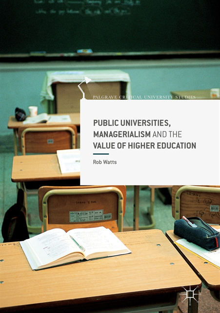 Rob Watts - Public Universities, Managerialism and the Value of Higher Education, E-bok